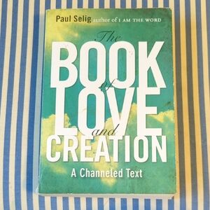 The Book of Love and Creation by Paul Selig